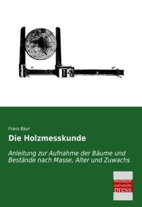 Baur | Die Holzmesskunde | Buch | 978-3-95562-375-3 | sack.de