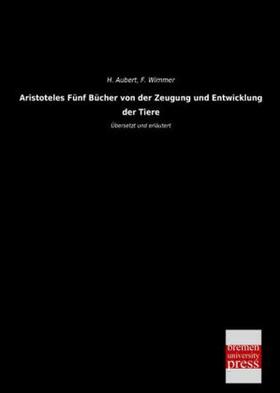 Aubert / Wimmer |  Aristoteles Fünf Bücher von der Zeugung und Entwicklung der Tiere | Buch |  Sack Fachmedien