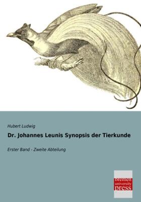 Ludwig |  Dr. Johannes Leunis Synopsis der Tierkunde | Buch |  Sack Fachmedien