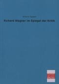Tappert |  Richard Wagner im Spiegel der Kritik | Buch |  Sack Fachmedien