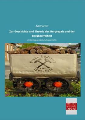 Arndt |  Zur Geschichte und Theorie des Bergregals und der Bergbaufreiheit | Buch |  Sack Fachmedien
