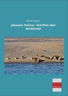 Hansen |  Johannes Petreus´ Schriften über Nordstrand | Buch |  Sack Fachmedien