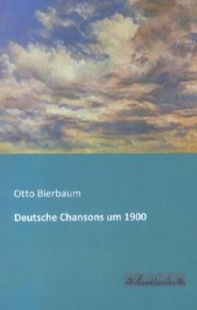 Bierbaum |  Deutsche Chansons um 1900 | Buch |  Sack Fachmedien