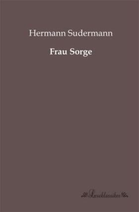 Sudermann |  Frau Sorge | Buch |  Sack Fachmedien