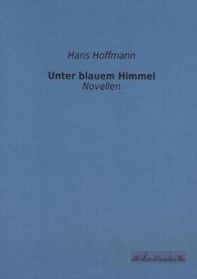 Hoffmann |  Unter blauem Himmel | Buch |  Sack Fachmedien