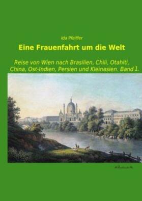 Pfeiffer |  Eine Frauenfahrt um die Welt | Buch |  Sack Fachmedien