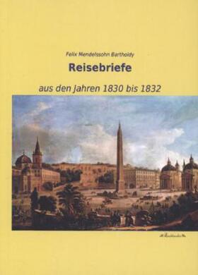 Mendelssohn Bartholdy |  Reisebriefe | Buch |  Sack Fachmedien