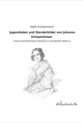 Schopenhauer |  Jugendleben und Wanderbilder von Johanna Schopenhauer | Buch |  Sack Fachmedien