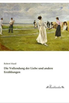 Musil |  Die Vollendung der Liebe und andere Erzählungen | Buch |  Sack Fachmedien
