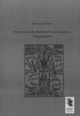 Peters |  Der Arzt und die Heilkunst in der deutschen Vergangenheit | Buch |  Sack Fachmedien