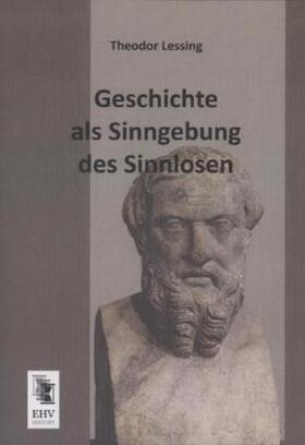 Lessing |  Geschichte als Sinngebung des Sinnlosen | Buch |  Sack Fachmedien