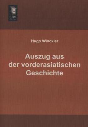 Winckler |  Auszug aus der vorderasiatischen Geschichte | Buch |  Sack Fachmedien