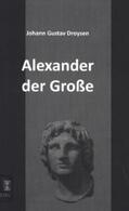 Droysen |  Alexander der Große | Buch |  Sack Fachmedien