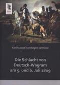 Varnhagen Von Ense |  Die Schlacht von Deutsch-Wagram am 5. und 6. Juli 1809 | Buch |  Sack Fachmedien