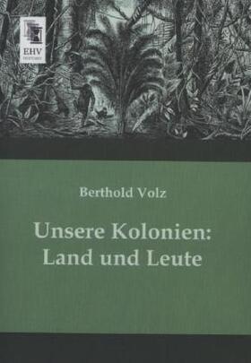 Volz |  Unsere Kolonien: Land und Leute | Buch |  Sack Fachmedien