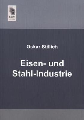 Stillich | Eisen- und Stahl-Industrie | Buch | 978-3-95564-489-5 | sack.de