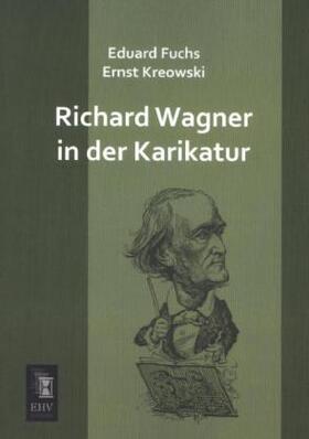 Fuchs / Kreowski |  Richard Wagner in der Karikatur | Buch |  Sack Fachmedien