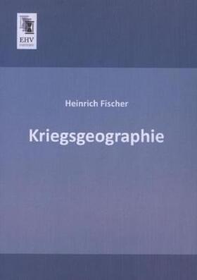 Fischer |  Kriegsgeographie | Buch |  Sack Fachmedien