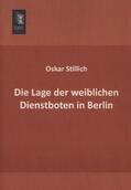 Stillich |  Die Lage der weiblichen Dienstboten in Berlin | Buch |  Sack Fachmedien
