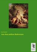 Sudhoff |  Aus dem antiken Badewesen | Buch |  Sack Fachmedien