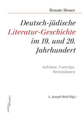 Heuer / Heid |  Deutsch-jüdische Literatur-Geschichte im 19. und 20. Jahrhundert | Buch |  Sack Fachmedien