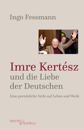 Fessmann | Fessmann, I: Imre Kertész und die Liebe der Deutschen | Buch | 978-3-95565-308-8 | sack.de