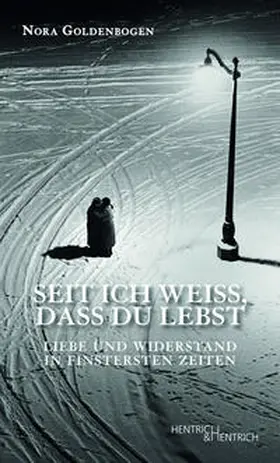 Goldenbogen |  Seit ich weiß, dass Du lebst | Buch |  Sack Fachmedien