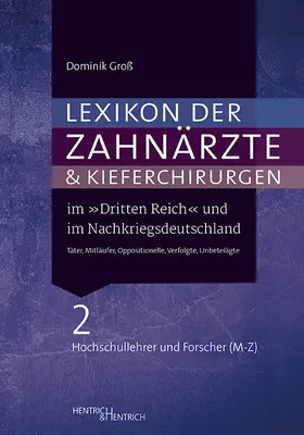 Groß |  Lexikon der Zahnärzte und Kieferchirurgen im „Dritten Reich“ und im Nachkriegsdeutschland | Buch |  Sack Fachmedien