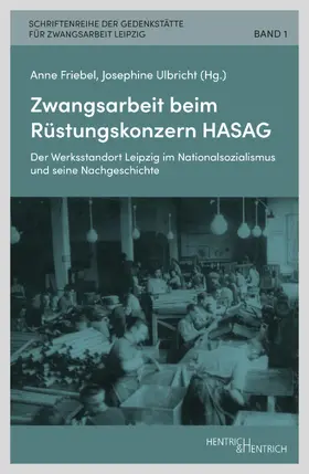 Friebel / Ulbricht |  Zwangsarbeit beim Rüstungskonzern HASAG | eBook | Sack Fachmedien