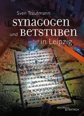 Trautmann |  Synagogen und Betstuben in Leipzig | Buch |  Sack Fachmedien