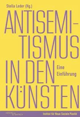 Leder / Institut für Neue Soziale Plastik |  Antisemitismus in den Künsten | Buch |  Sack Fachmedien