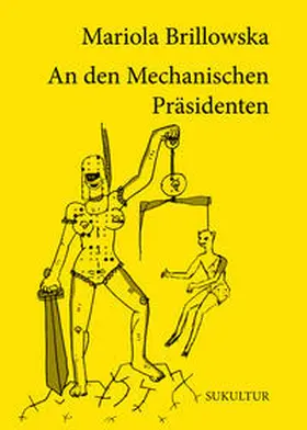 Brillowska / Degens |  An den Mechanischen Präsidenten | Buch |  Sack Fachmedien