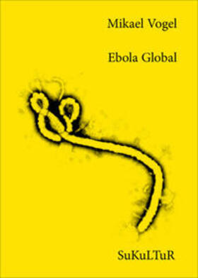 Vogel / Müller-Schwefe / Lichtenstein | Ebola Global | Buch | 978-3-95566-059-8 | sack.de