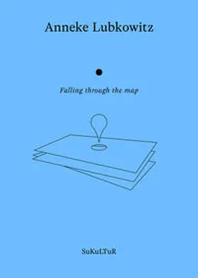 Lubkowitz / Institut für moderne Kunst Nürnberg / Müller-Schwefe |  Falling through the map | Buch |  Sack Fachmedien