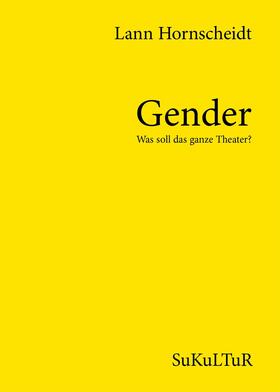 Hornscheidt / Lichtenstein / Müller-Schwefe | Gender – Was soll das ganze Theater? | E-Book | sack.de