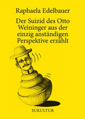 Edelbauer |  Der Suizid des Otto Weininger aus der einzig anständigen Perspektive erzählt | Buch |  Sack Fachmedien