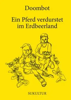 Doombot / Knaß / Hainscho |  Ein Pferd verdurstet im Erdbeerland | Buch |  Sack Fachmedien