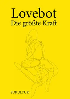 Lovebot |  Die größte Kraft | Buch |  Sack Fachmedien