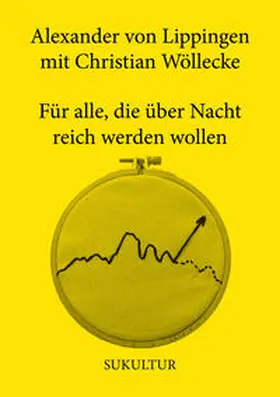 von Lippingen / Wöllecke |  Für alle, die über Nacht reich werden wollen | Buch |  Sack Fachmedien