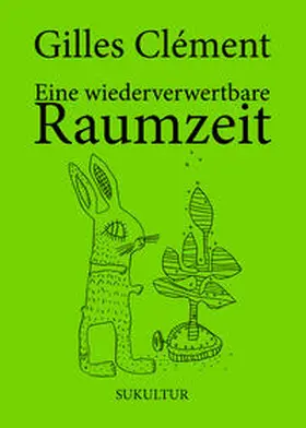 Clément |  Eine wiederverwertbare Raumzeit | Buch |  Sack Fachmedien
