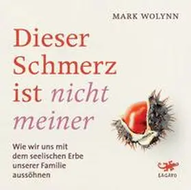 Wolynn |  Dieser Schmerz ist nicht meiner | Sonstiges |  Sack Fachmedien