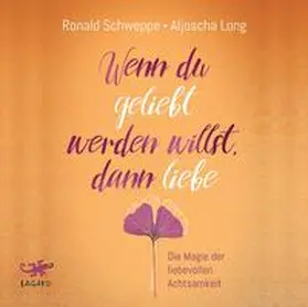 Long / Schweppe | Wenn du geliebt werden willst, dann liebe | Sonstiges | 978-3-95567-977-4 | www.sack.de