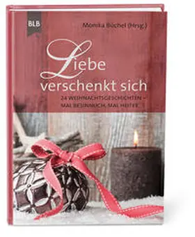 Büchel |  Liebe verschenkt sich | Buch |  Sack Fachmedien