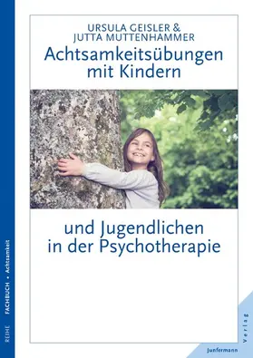 Geisler / Muttenhammer |  Achtsamkeitsübungen mit Kindern und Jugendlichen in der Psychotherapie | eBook | Sack Fachmedien