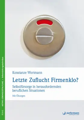 Wortmann |  Letzte Zuflucht Firmenklo? | eBook | Sack Fachmedien
