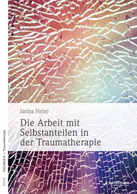 Fisher | Die Arbeit mit Selbstanteilen in der Traumatherapie | E-Book | sack.de