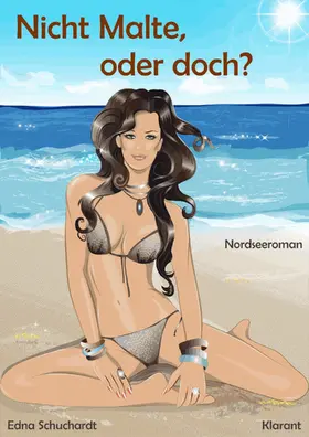 Schuchardt / Mier |  Nicht Malte, oder doch? Turbulenter, witziger Liebesroman - Liebe, Sex und Leidenschaft... | eBook | Sack Fachmedien