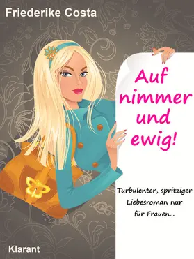 Costa / Bauer |  Auf nimmer und ewig! Turbulenter, spritziger Liebesroman, nur für Frauen! | eBook | Sack Fachmedien