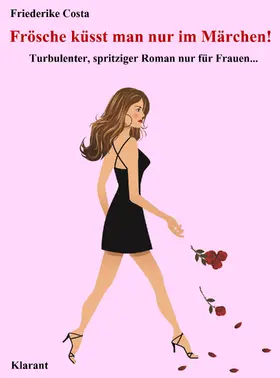 Costa / Bauer |  Frösche küsst man nur im Märchen! Turbulenter, spritziger Liebesroman nur für Frauen... | eBook | Sack Fachmedien