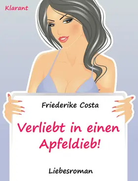 Costa / Bauer |  Verliebt in einen Apfeldieb! Turbulenter, spritziger Liebesroman nur für Frauen... | eBook | Sack Fachmedien